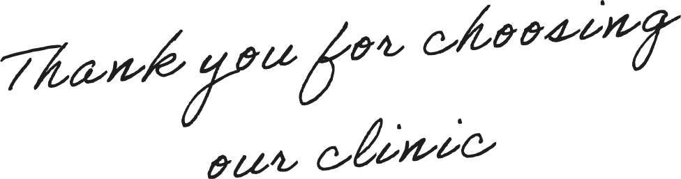 Thank you for choosing our clinic